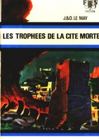 J.&D. Le May - Les trophées de la cité morte